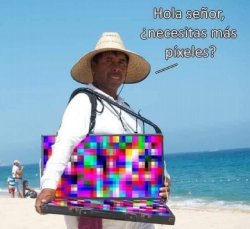 Hola senor necesitas mas pixeles Meme Template