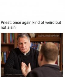 Weird but not a sin Meme Template