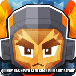 Quincy has never seen such bullshit before Meme Template