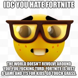 Idc you hate fortnite Meme Template
