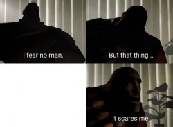 I fear no men Meme Template