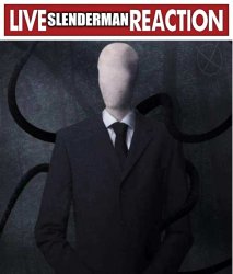 Live Slenderman reaction Meme Template