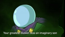 Your greatest illusion was an imaginary son Meme Template