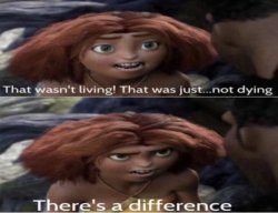 That was not living, that was not dying. There's a difference Meme Template