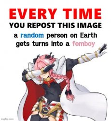 Every time you repost this image femboy Meme Template