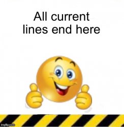All current lines end here Meme Template