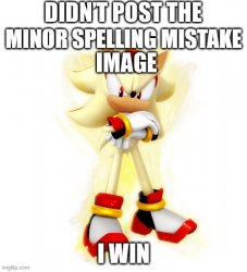 Didn’t post the minor spelling mistake image Meme Template