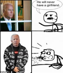 Joe Biden will never have a girlfriend Meme Template