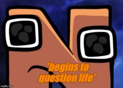 N begins to question life Meme Template