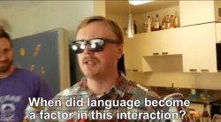 When did language become a factor in the interaction Meme Template