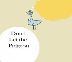 Don't let the pigeon... Meme Template