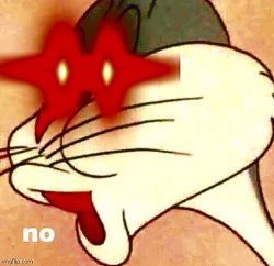 Bugs Bunny No, red eyes Meme Template