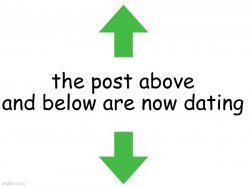 the post above and below are now dating Meme Template