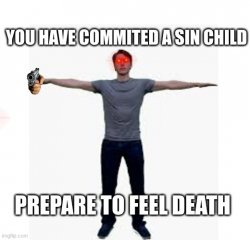 you have committed a sin child Meme Template