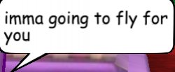 imma going to fly for you Meme Template