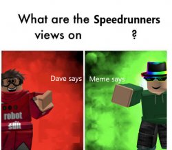 What are the speedrunners views on X? Meme Template