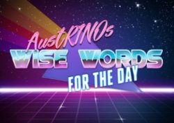 AustRINO's daily wisdom nuggets Meme Template