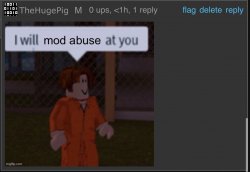 I will mod abuse you Meme Template