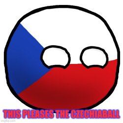 This pleases the czechiaball Meme Template