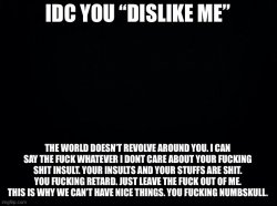 Idc you dislike me Meme Template