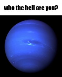 who the hell are you? Meme Template