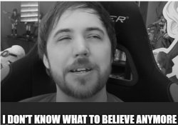 Noble I Don't Know What to Believe Anymore Original Meme Template