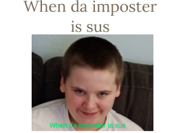 When da imposter is sus Meme Template