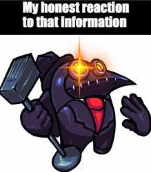 My honest reaction to that information Meme Template