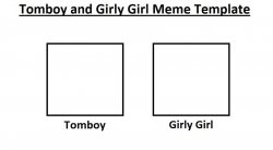 Tomboy and Girly Girl Meme Meme Template