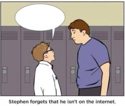 Stephen forgets that he isn't on the internet. Meme Template