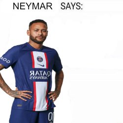 Neymar Says Meme Template
