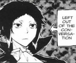 Akutagawa being left out of the conversation Meme Template