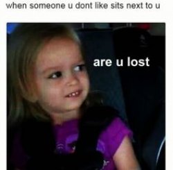 Are u really lost tho? Meme Template