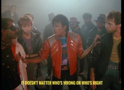 Michael Jackson: it doesn't matter who's wrong or who's right Meme Template