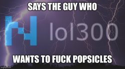 Says the guy who lol300 Meme Template