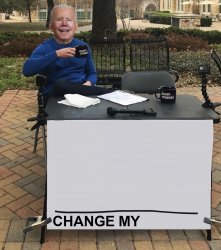 CHANGE MY ___ BIDEN Meme Template