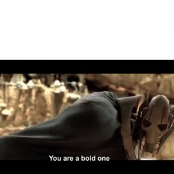 Blank template "you are a bold one" Meme Template