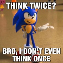 think twice bro not even once Meme Template