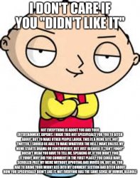 stewie i don't care if you didn't like it Meme Template
