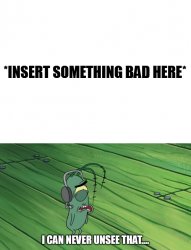 Plankton Can Never Unsee X Meme Template