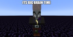 Its Big Brain Time Illager Meme Template