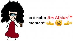 bro not a Jim Athian™ moment ??? Meme Template