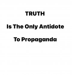 Truth is the only antidote to progaganda Meme Template