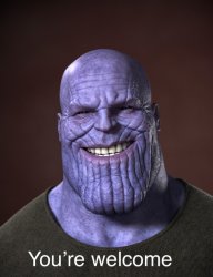 Thanos you’re welcome Meme Template