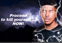 Proceed to kys... NOW! Meme Template