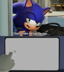 sonic don't make me tap the sign Meme Template