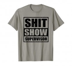 Shit Show Supervisor Meme Template