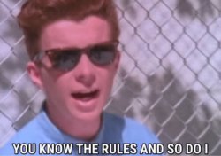 you know the rules and so do i Meme Template
