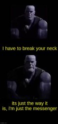 I have to break your neck Meme Template
