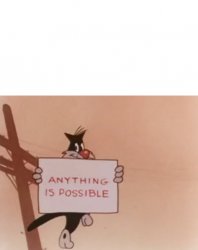 Anything is possible Meme Template